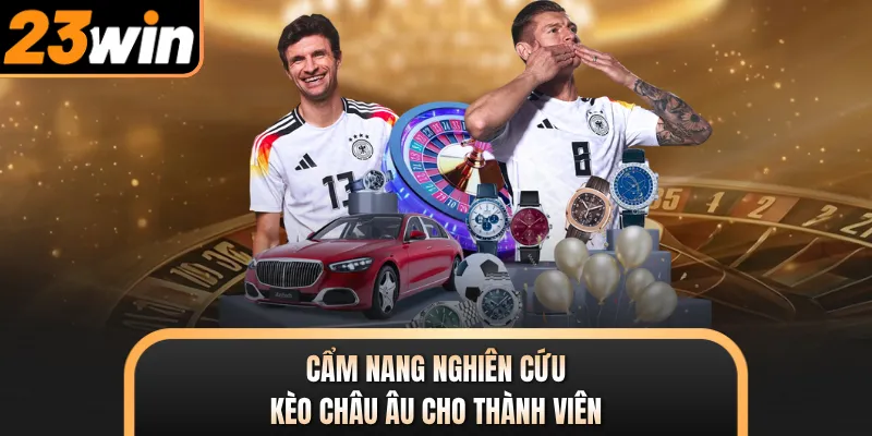 Cẩm nang nghiên cứu kèo châu Âu cho thành viên